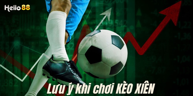 Những lưu ý khi chơi kèo xiên